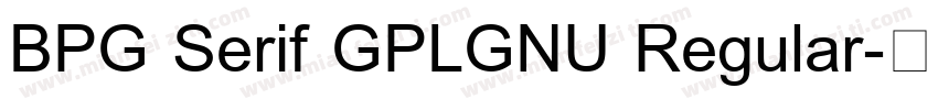 BPG Serif GPLGNU Regular字体转换